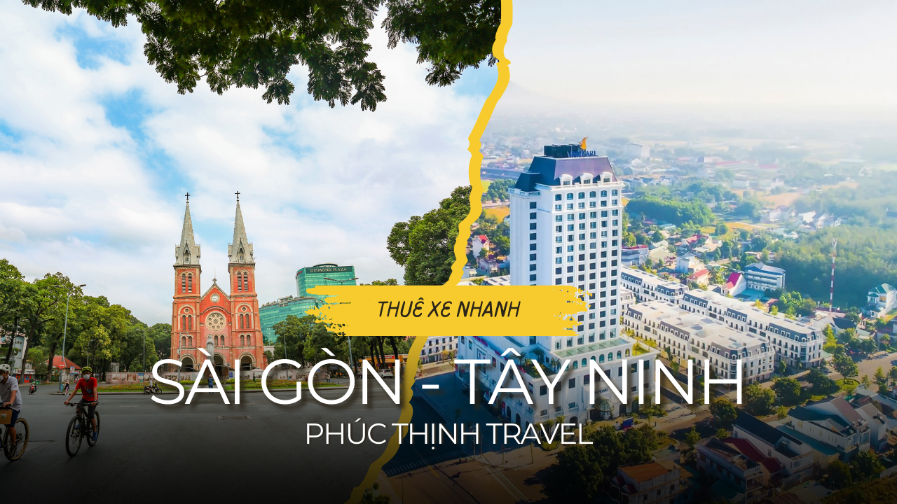 Thuê Xe Sài Gòn Tây Ninh - Dịch vụ thuê xe 1 chiều và 2 chiều giá rẻ