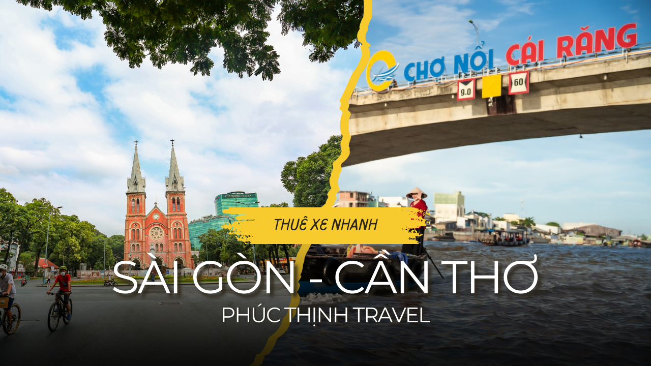 Thuê xe Sài Gòn Cần Thơ - dịch vụ thuê xe chất lượng, giá rẻ và tiện lợi cho chuyến đi của bạn