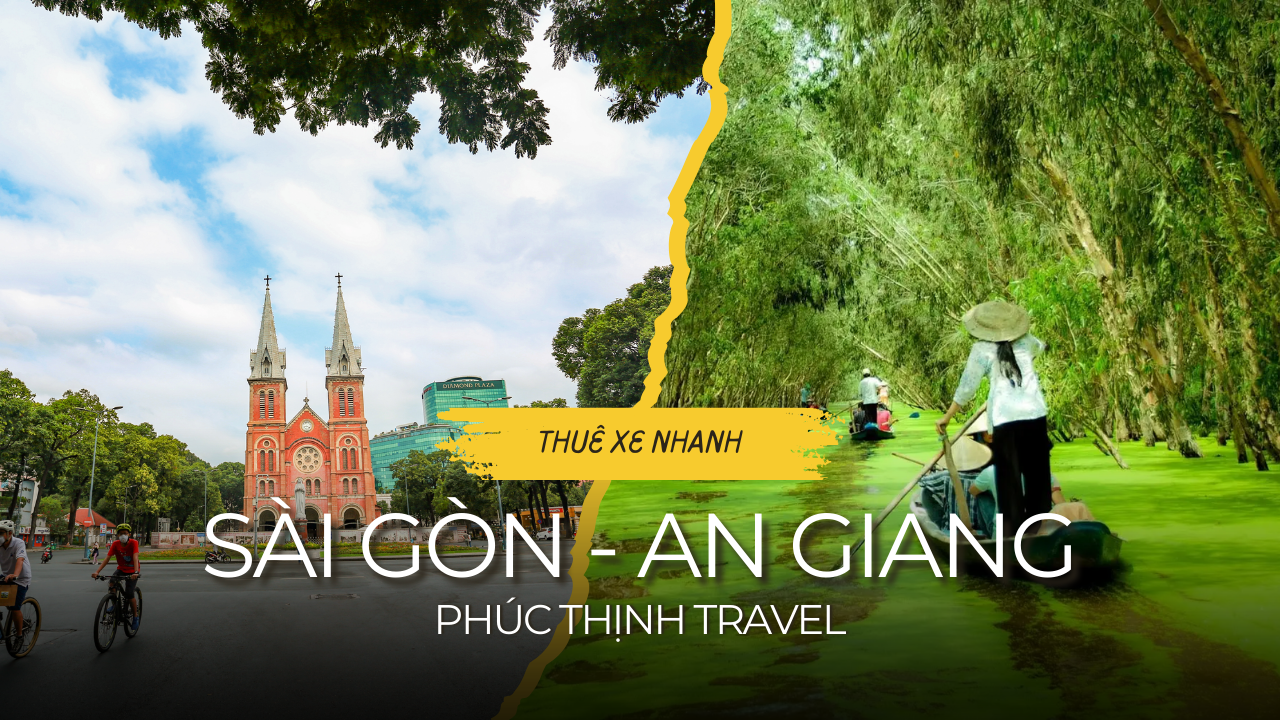 Thuê Xe Sài Gòn An Giang - Dịch vụ thuê xe 1 chiều và 2 chiều giá rẻ từ Sài Gòn đến An Giang