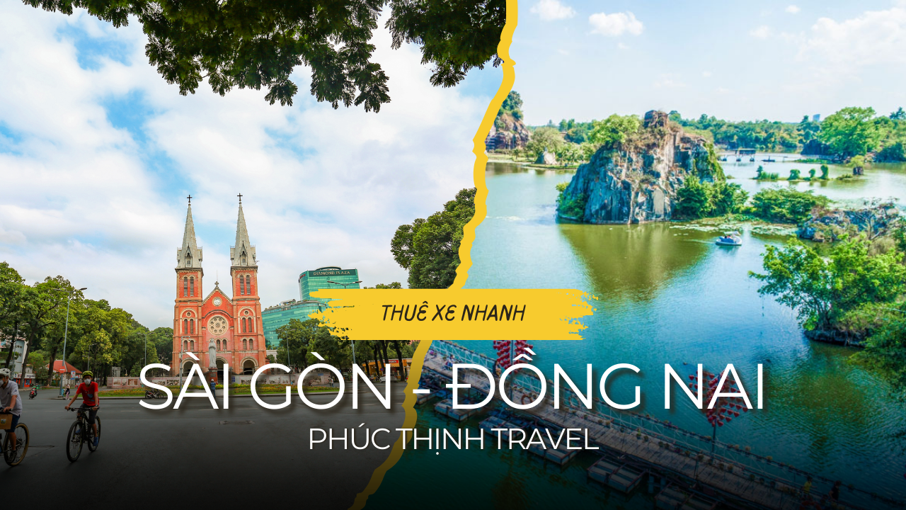 Thuê Xe Sài Gòn Đồng Nai - Dịch vụ thuê xe 1 chiều, 2 chiều tiện lợi với các loại xe từ 4 đến 45 chỗ