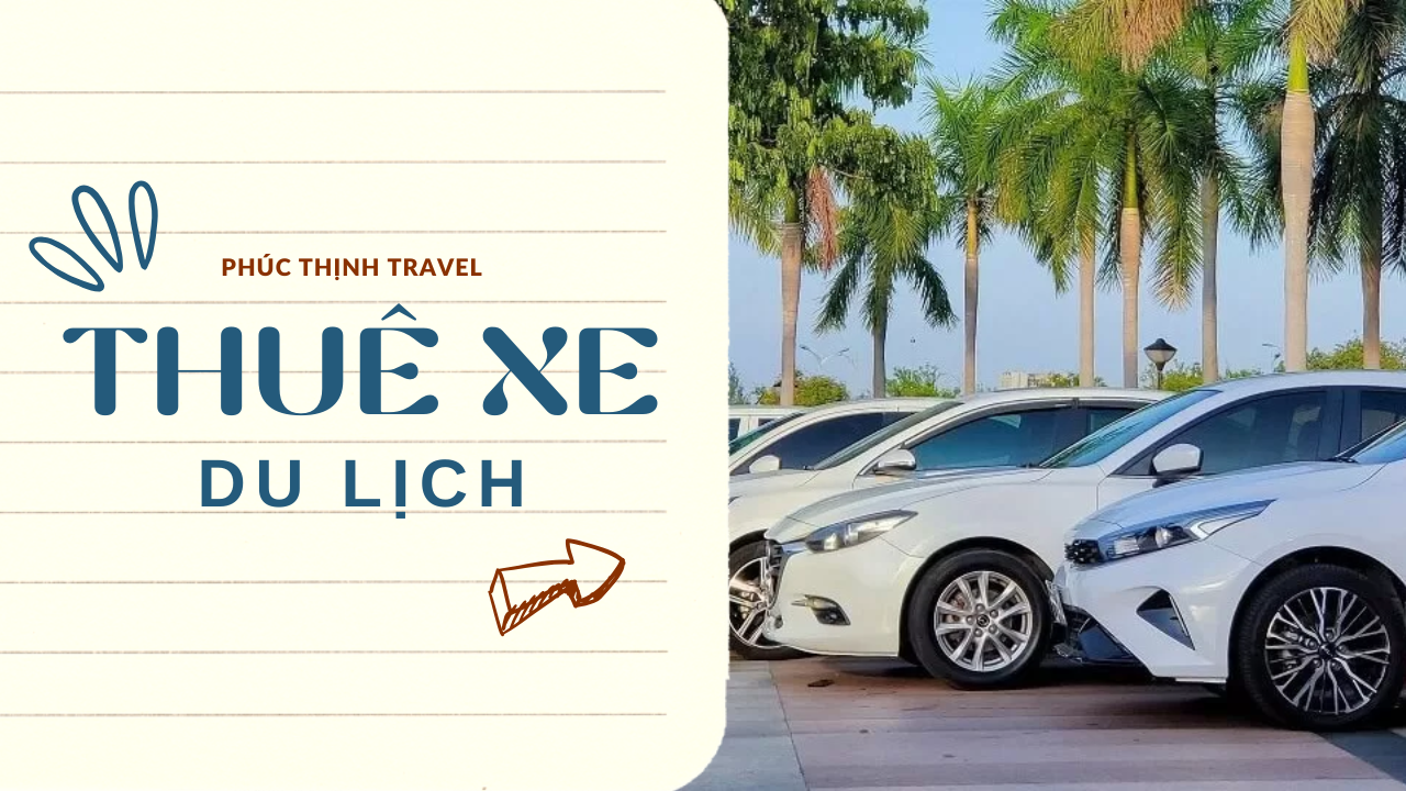 Thuê Xe Đi Du Lịch Tiện Lợi và An Toàn Cho Mọi Chuyến Hành Trình